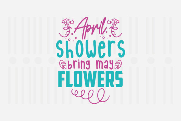 April Showers Bring May Flowers Spring Graphics for Crafts