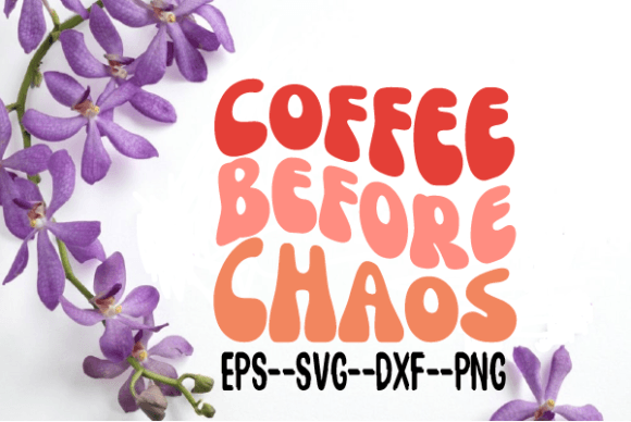 Coffee Before Chaos Retro Wavy Svg for Crafts and Graphics