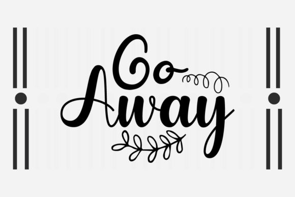 Go Away Svg Graphic Design Asset for Crafts and Digital Products