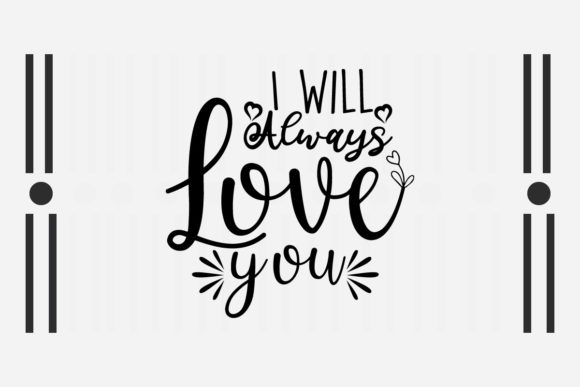 I Will Always Love You SVG Love Quotes for Crafts and Graphics