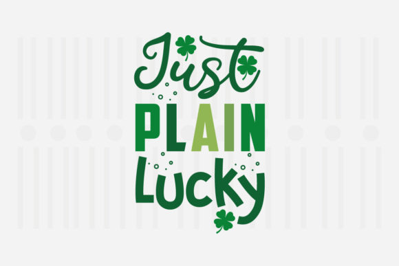 Just Plain Lucky SVG for Crafts and Graphics