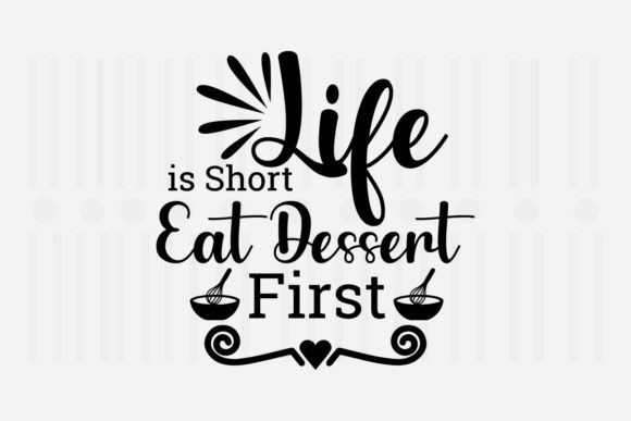 Life is Short Eat Dessert First Svg for Crafts and Graphics