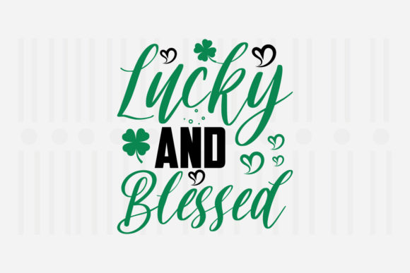 Lucky and Blessed St. Patrick’s SVG for Crafts and Graphics