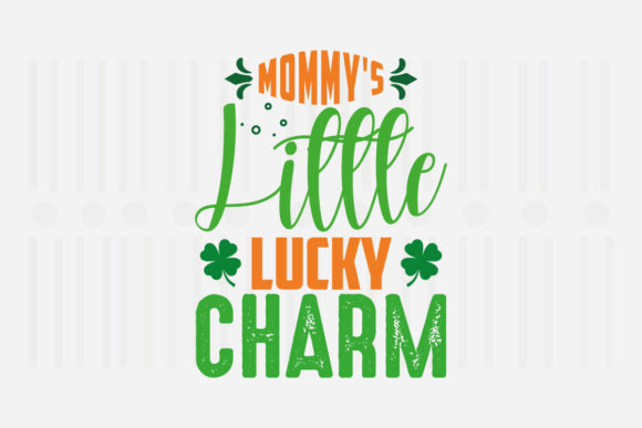 Mommy's Little Lucky Charm for St. Patrick's Day
