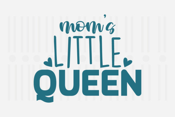 Mom’s Little Queen Mother’s Day SVG for Crafts and Graphics
