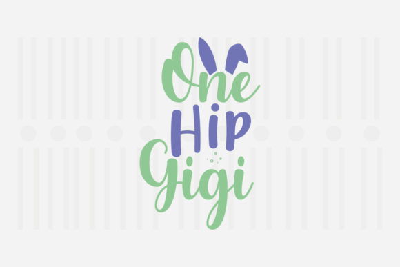 One Hip Gigi,Easter SVG for Crafts and Graphics