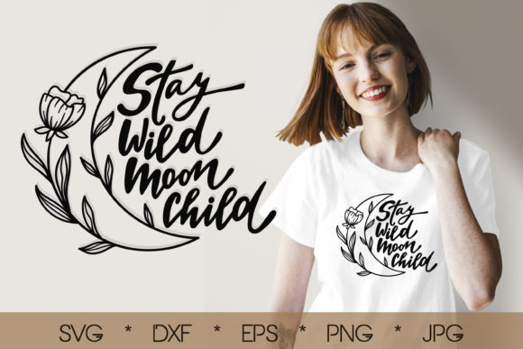 Stay Wild Moon Child Boho Quote Graphics for Crafts