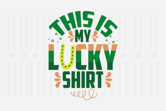 This is My Lucky Shirt, St. Patrick’s SVG – A Graphics Asset for Crafts