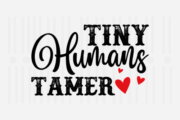 Tiny Humans Tamer Mother's Day SVG for Crafts and Graphics