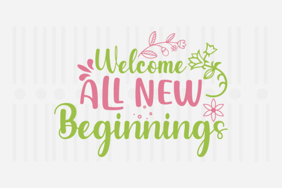 Welcome All New Beginnings Spring SVG for Crafts and Graphics
