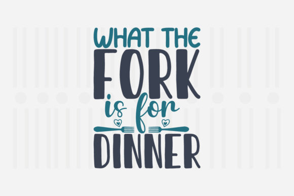 What the Fork is for Dinner SVG for Crafts and Graphics