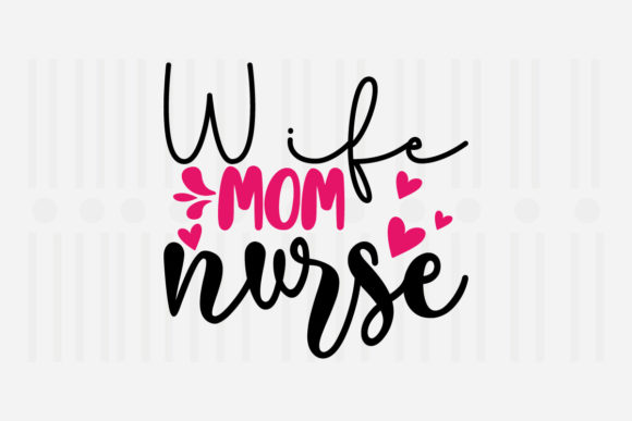 Wife Mom Nurse Mother's Day SVG for Crafts and Graphics